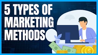 5 Types of Marketing Methods to Market your Small Business