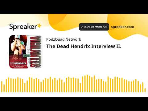 The Dead Hendrix Interview II.
