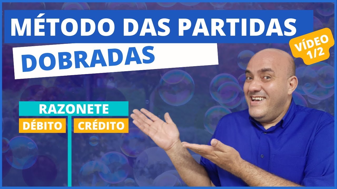 O SEGREDO DAS PARTIDAS DOBRADAS (DÉBITO E CRÉDITO), SEM ENROLAÇÃO - PARTE I