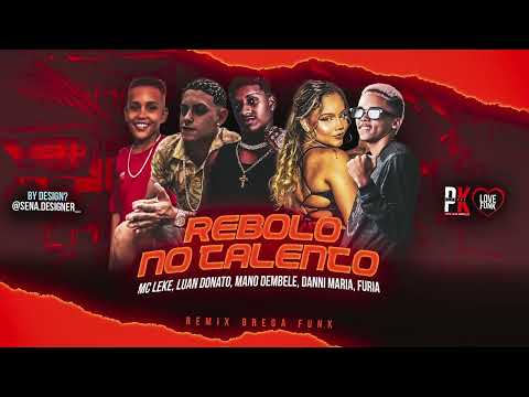REBOLA NO TALENTO   MANO DEMBELE  FURIA  DANNY MARIA LUAN DONATO MC LEKE