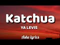 YA LEVIS - #Katchua (Lyrics)