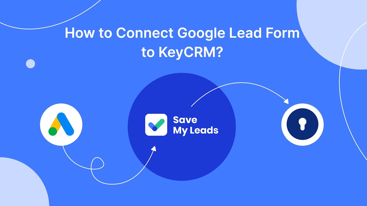 How to Connect Google Lead Form to KeyCRM (lead)