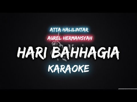 Hari Bahagia - Atta Ft Aurel [Karaoke] By Music