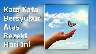Download lagu Kata Kata Bersyukur Atas Rezeki Hari Ini mp3