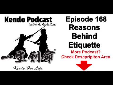 Kendo Podcast Episode 168: Reasons Behind Etiquette