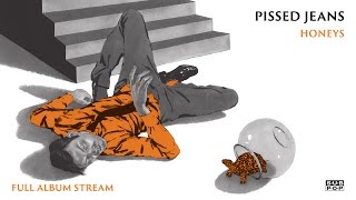 Pissed Jeans - Honeys [FULL ALBUM STREAM]