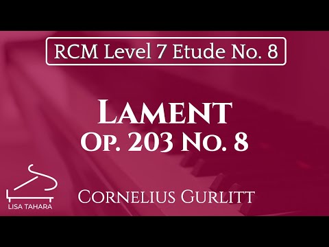 Lament, Op. 203 No. 8 by Cornelius Gurlitt (RCM Level 7 Etude - 2015 Piano Celebration Series)