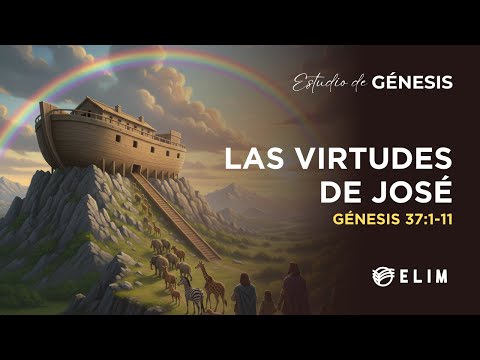 The Virtues of Joseph | Genesis 37:1-11 | Bible Study