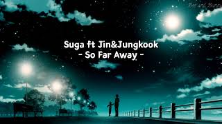 Download lagu Lirik Lagu Suga ft Jungkook & Jin ' So Far Away ' (Sub Indo) | Terjemahan Indonesia mp3 Download lagu Lirik Lagu Suga ft Jungkook & Jin ' So Far Away ' (Sub Indo) | Terjemahan Indonesia mp3