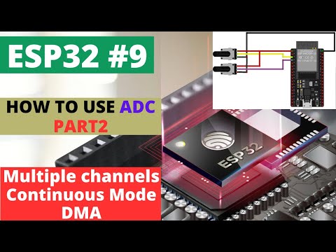 ESP32#9 How to use ADC || PART 2 || Continuous Mode || Multiple Channels || DMA