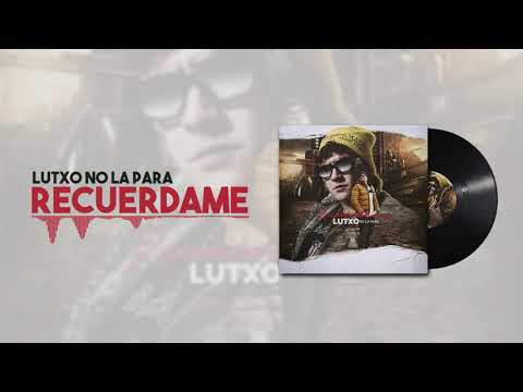 Lutxo No La Para - Recuerdame