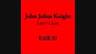 John Julius Knight - Larry's Jam (Original Mix)