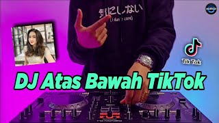 Download lagu DJ ATAS BAWAH TIK TOK REMIX FULL BASS TERBARU 2021 mp3 Download lagu DJ ATAS BAWAH TIK TOK REMIX FULL BASS TERBARU 2021 mp3