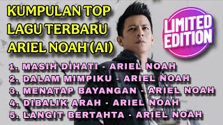 Download lagu Limited Edition ! Kumpulan Lagu Terbaru Ariel NOAH - AI  mp3