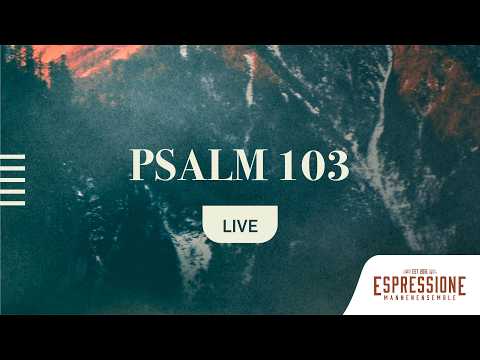 Psalm 103 (Loof de Heer) | Mannenensemble Espressione