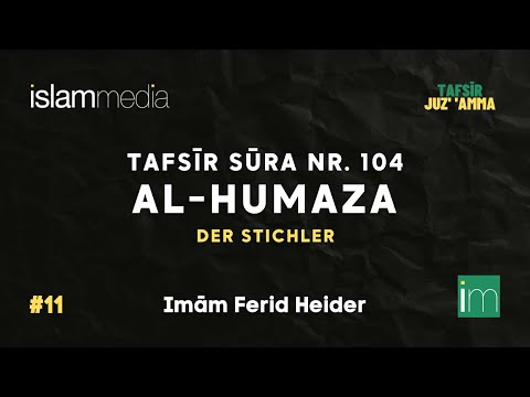 Tafsīr Sūra 104 - al-Humaza (Der Stichler) | Imām Ferid Heider