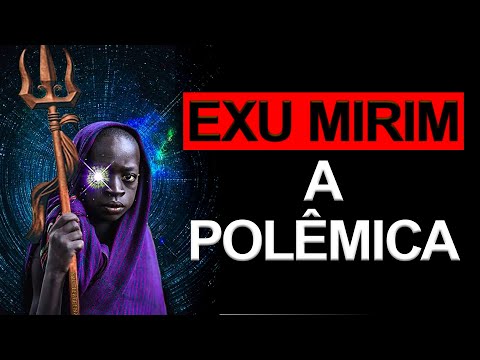 EXU MIRIM - QUEM SÃO ELES?