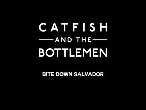 Catfish and the Bottlemen - Bite Down Salvador