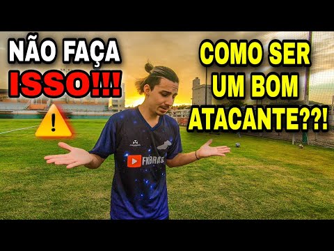 O que DEVO FAZER para ser UM BOM ATACANTE - COMO SER UM BOM ATACANTE!!!