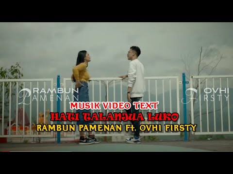 MUSIK VIDEO TEXT HATI TALANJUA LUKO - RAMBUN PAMENAN Ft. OVHI FIRSTY