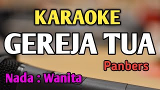 Download lagu GEREJA TUA - KARAOKE || NADA WANITA CEWEK || Panbers || Audio HQ || Live Keyboard mp3