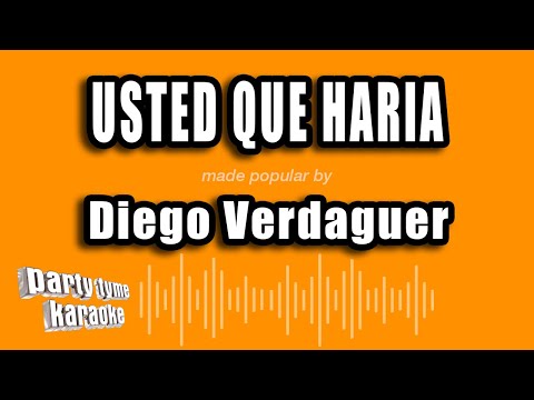 Diego Verdaguer - Usted Que Haria (Versión Karaoke)