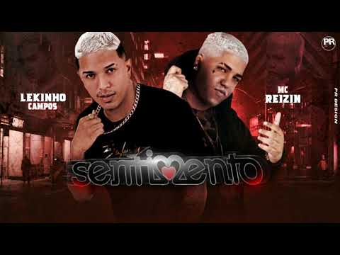LEKINHO-CAMPOS-E-MC-REIZIN-SENTIMEMTO-(-MÚSICA-NOVA-)