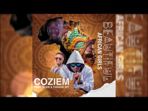 Coziem Ft Chuzhe Int & T-Low - Beautiful African Girls