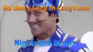 Nightcore - No One&#39;s Lazy In LazyTown (LazyTown)