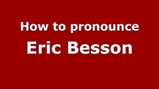 How to pronounce Eric Besson