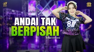 Download lagu ICHA KISWARA - ANDAI TAK BERPISAH | Feat. OM SERA mp3