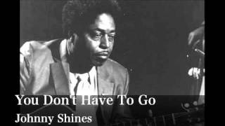 You Don't Have To Go - Johnny Shines