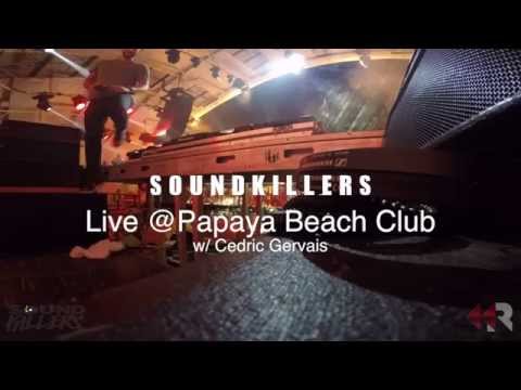 Soundkillers Live  @Papaya Club with Cedric Gervais