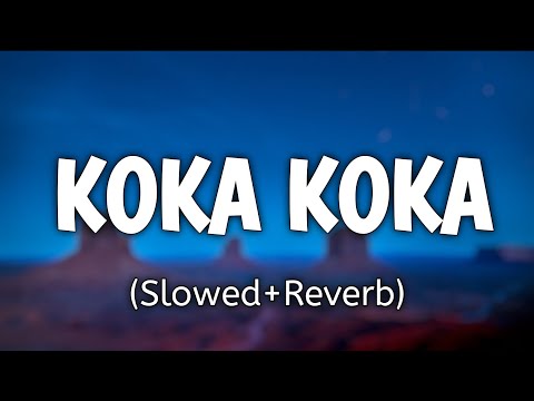 Koka Song | (Slowed and Reverb) Badshah,Jasbir Jassi,Dhvani Bhanushali | Tanishk Bagchi | Extra Beat