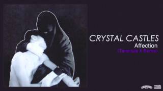 Crystal Castles - Affection (Tarantula X Remix)