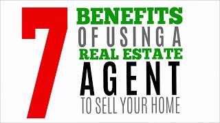 7 Benefits of Using a Real Estate Agent To Sell Your Home