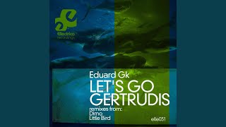 Let's Go Gertrudis (Little Bird's Happy Ending Remix)