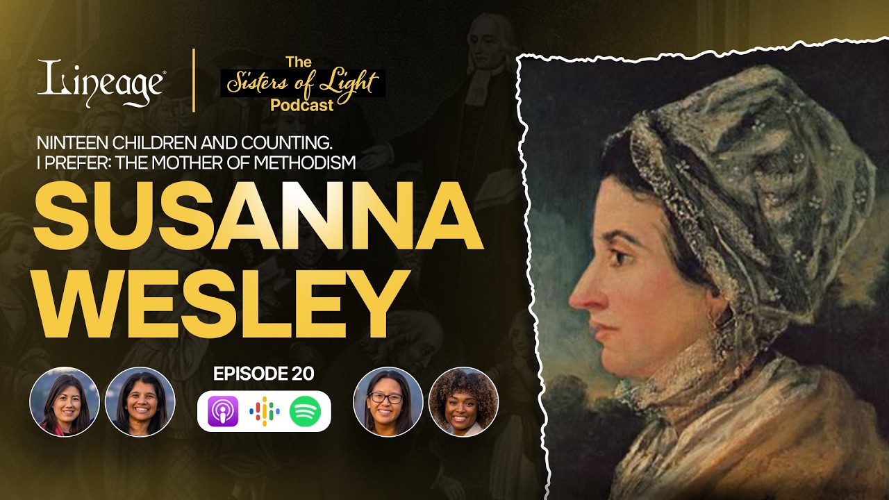 Susanna Wesley | Sisters of Light Podcast | Lineage | Episode 21