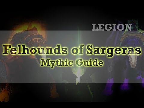 Felhounds of Sargeras, Mythic Guide, Tank Guide, Wow Legion