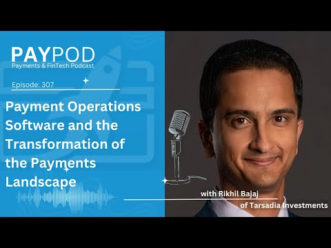 Rikhil Bajaj | Payment Operations Software and the Transformation of the Payments Landscape