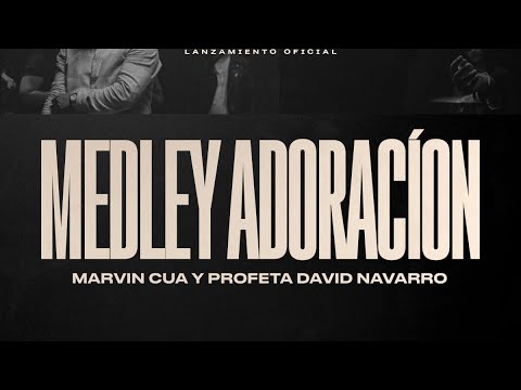 MEDLEY ADORACIÓN / MARVIN CUA & PROFETA DAVID NAVARRO