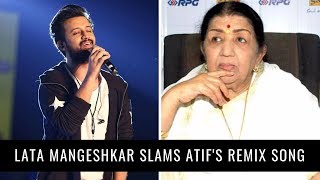 Chalte Chalte : Lata Mangeshkar slams Atif Aslam's version of this classic song.