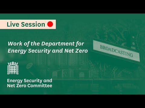 Work of the Department for Energy Security and Net Zero - YouTube