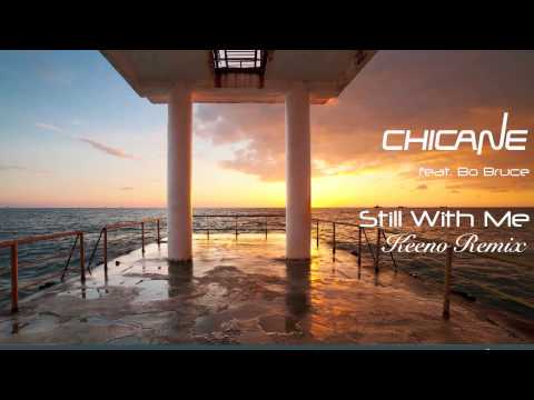 Chicane -  Still With Me (feat. Bo Bruce) (Keeno Remix)