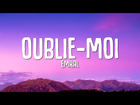 Emkal - Oublie-moi (Paroles / Lyrics)