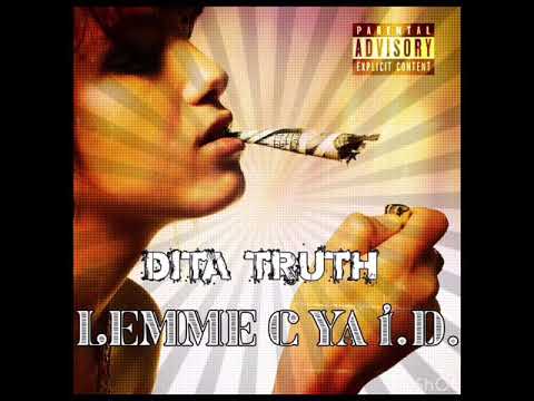 Lemme c ya I.D.  X Dita Truth