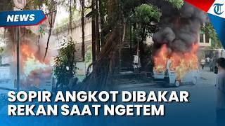 Tak Terima Ditegur! Sopir Angkot Dibakar Rekan saat Antre Ngetem di Tanah Abang, Polisi Buru Pelaku