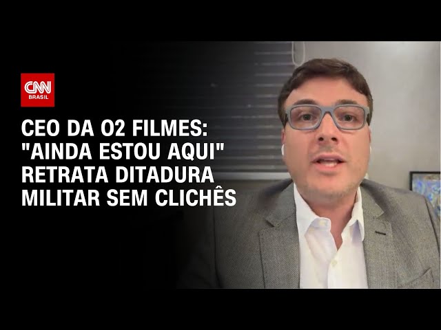 “Ainda Estou Aqui“ retrata ditadura militar sem clichês, diz CEO da O2 ...