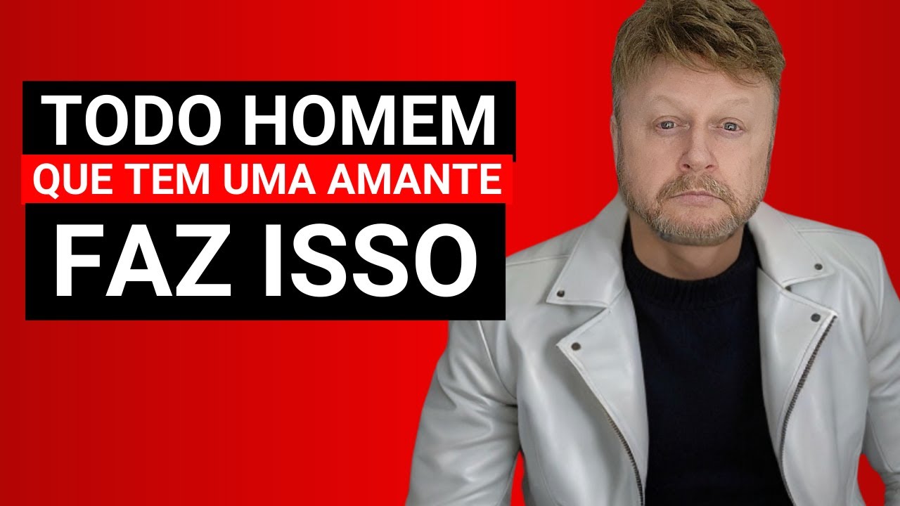 TODO HOMEM QUE TEM UMA AMANTE FAZ ISSO