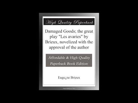 Damaged Goods; the great play "Les avaries" by Brieux, novelized with the approval o — free full audiobook